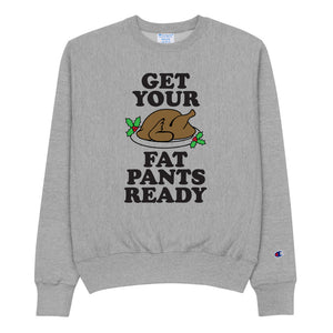 Get Your Fat Pants Ready Unisex Champion Brand