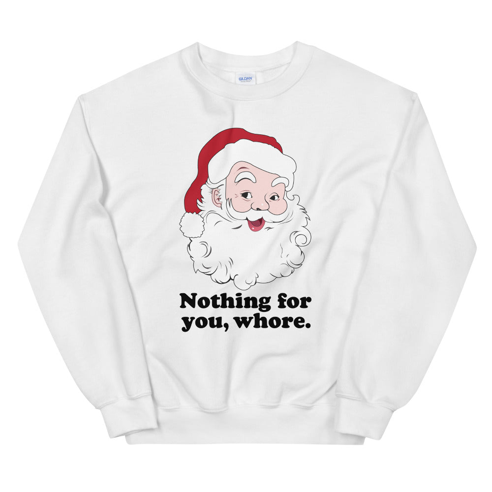 Nothing For You Funny Santa Super Soft Sweatshirt