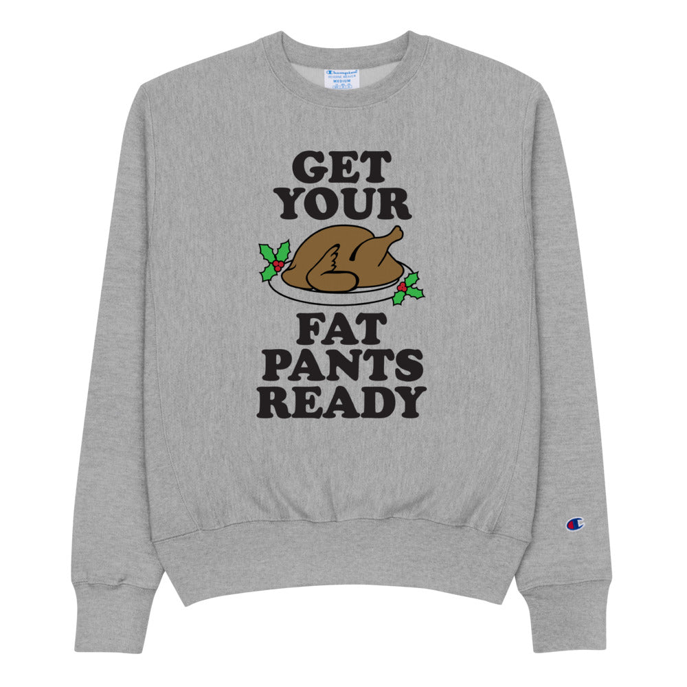 Get Your Fat Pants Ready Unisex Champion Brand