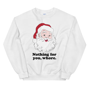 Nothing For You Funny Santa Super Soft Sweatshirt